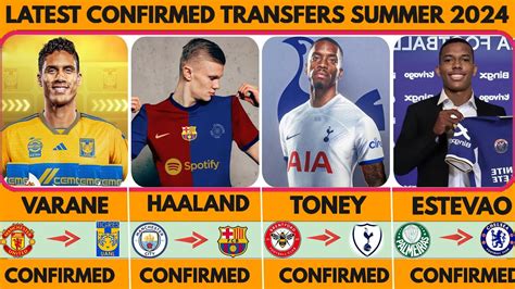 All Confirmed Transfers Summer Haaland To Barcelona Toney To