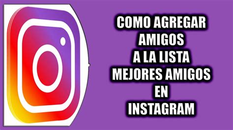 C Mo Agregar Amigos A La Lista Mejores Amigos En Instagram Youtube