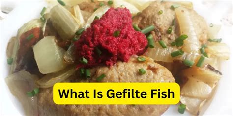 Exploring the Delicacy: What is Gefilte Fish?