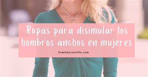 Imperdibles Tips Ropas Para Disimular Los Hombros Anchos En Mujeres