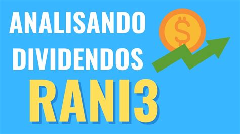 Analisando Dividendos Rani Vale A Pena Rani Irani Papel E