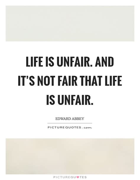 Life Unfair Quotes And Sayings Life Unfair Picture Quotes