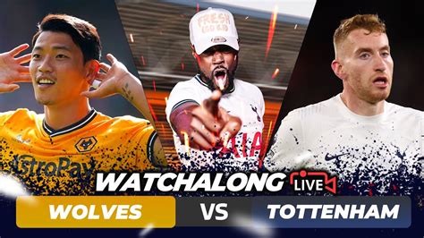 Wolves 2 1 Tottenham Premier League Live Watchalong And Highlights With