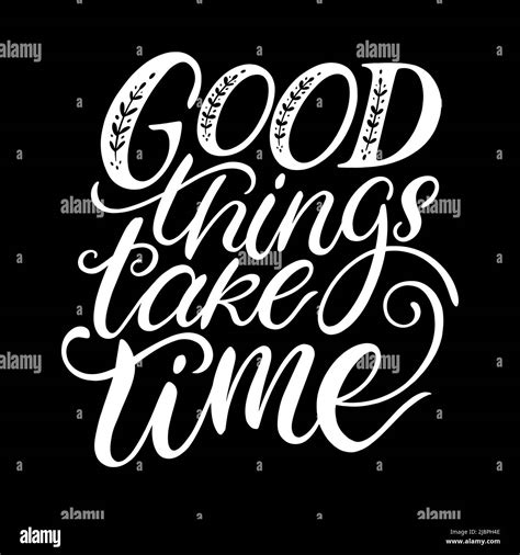 Good Things Take Time Hand Drawn Calligraphy Vector Illustration