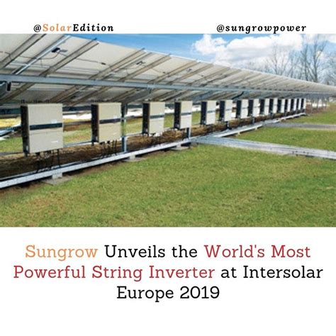 Sungrow Unveils Worlds Most Powerful String Inventer At Intersolar