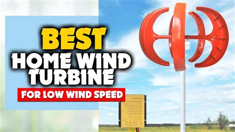 The Best Home Wind Turbine For Low Wind Speed In Youtube