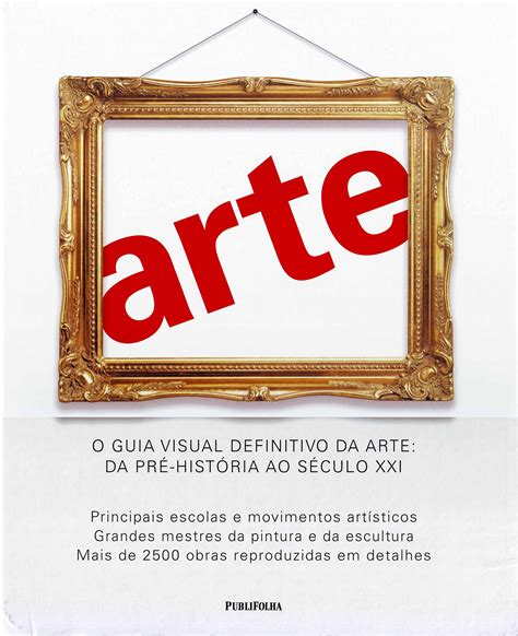 Arte Guia Visual Definitivo Da Arte Da Pré História Ao Século Xxi Pdf