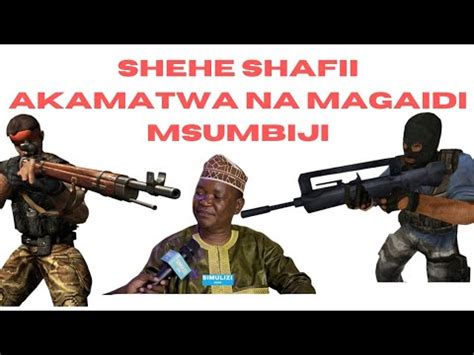 SHEHE SHAFII NA MAGAIDI MSUMBIJI NILITAKA KUFA YouTube