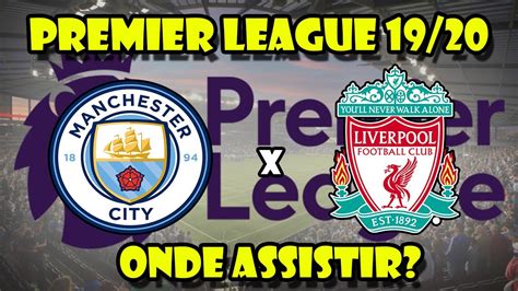 Manchester City X Liverpool Onde Assistir Premier League 1920