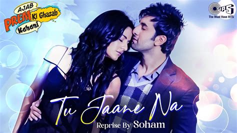 Tu Jaane Na Reprise By Soham Ajab Prem Ki Ghazab Kahani Ranbir