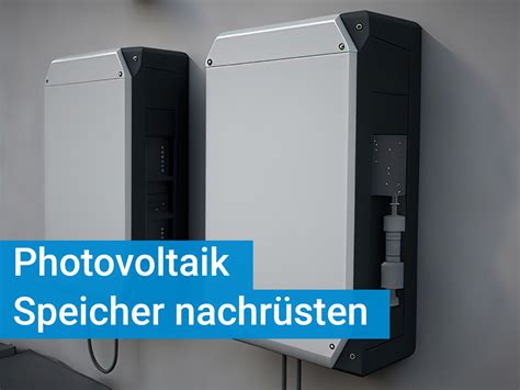 Photovoltaik Speicher Nachr Sten Lohnt Sich Das