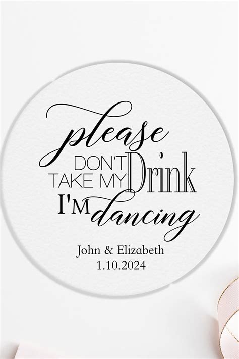 A Round Sticker That Says Please Don T Take My Drink I M Dancing