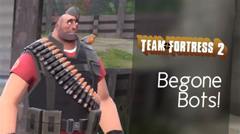 Begone Bots Time For Causal Heavy Weaponry Team Fortress 2 Youtube