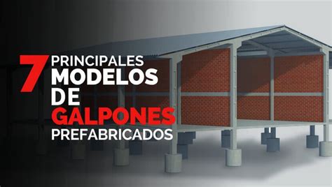 Los 7 Principales Modelos De Galpones Prefabricados Constructora