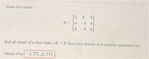 Solved Given The Matrixa A A A Find All Values Of A Chegg