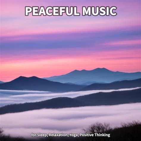 Play Peaceful Music for Sleep, Relaxation, Yoga, Positive Thinking by ...