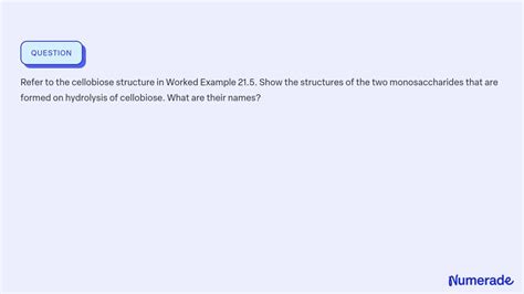 ⏩SOLVED:Refer to the cellobiose structure in Worked Example 21.5.… | Numerade