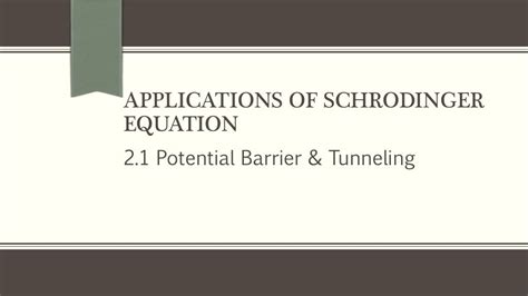 Applications of schrodinger equation