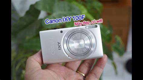 Canon IXY 100F Hướng dẫn sử dụng máy ảnh Canon IXY 100F Máy ảnh