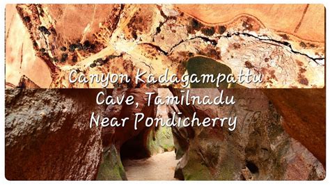 Canyon Kadagampattu Cave Near Pondicherry | Must Visit Place ...