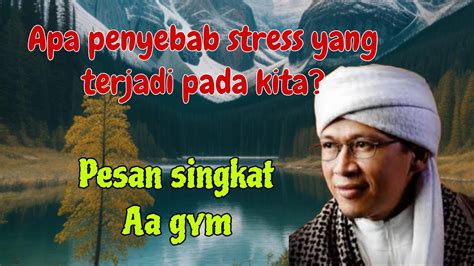 Aa Gym Apa Penyebab Stress Yang Sering Terjadi Pada Kita Youtube