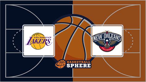 Los Angeles Lakers Vs New Orleans Pelicans Analysis And Prediction