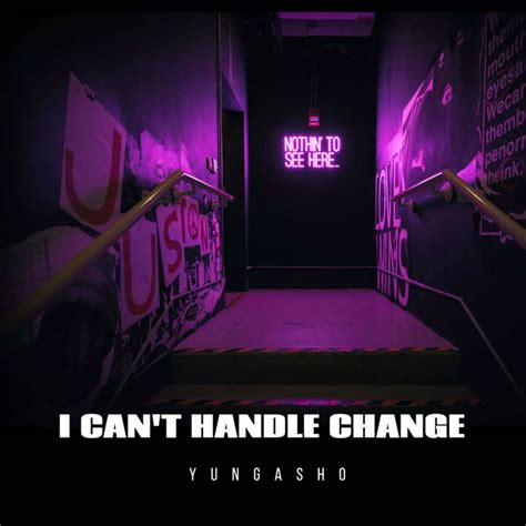 I Can T Handle Change Song And Lyrics By Yung Asho Efw Spotify