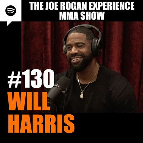 JRE MMA Show #130 with Will Harris – The Joe Rogan Experience – Podcast ...