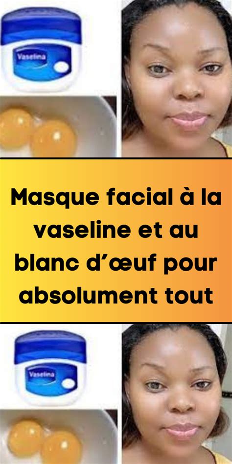 Masque Facial La Vaseline Et Au Blanc D Uf Pour Absolument Tout