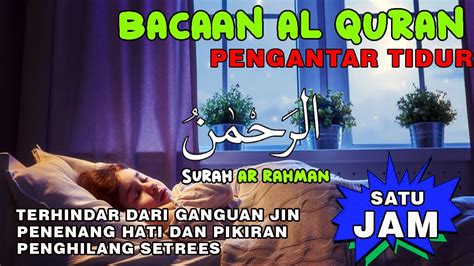 Bacaan Al Quran Pengantar Tidur Merdu Penenang Hati And Pikiran Surah