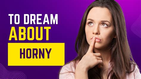 What Does It Mean To Dream About Horny Discover The Dream Meaning And Dream Interpretation