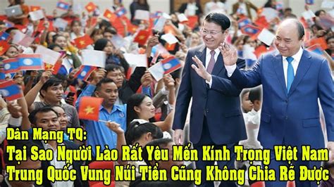 Dân Mạng Trung Quốc Tại Sao Người Lào Không Ai Ghét Việt Nam Như