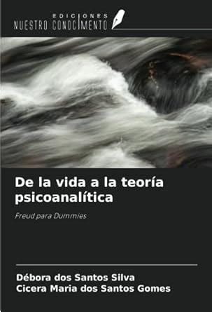 De La Vida A La Teor A Psicoanal Tica Freud Para Dummies Dos Santos