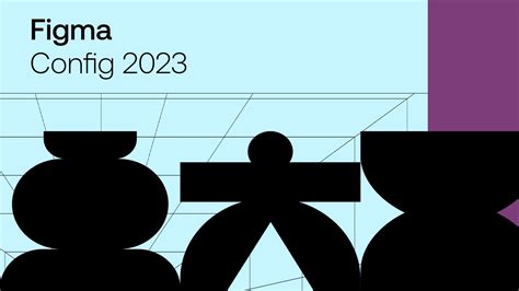 Figma Config A Recap Of The Most Exciting New Features David