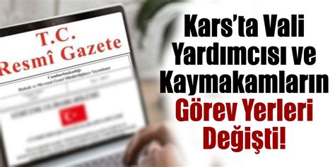 Karsta Vali Yardımcısı ve Kaymakamların Görev Yerleri Değişti