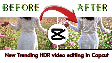 New Trending Hdr Video Editing In Capcut Capcut Video Editing Hdr