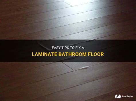 Easy Tips To Fix A Laminate Bathroom Floor Shunshelter