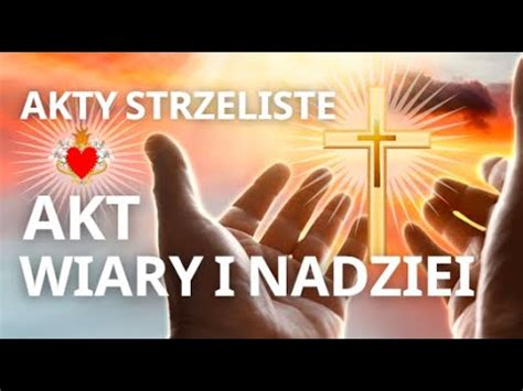 MODLITWA AKT WIARY I NADZIEI AKTY STRZELISTE WYZNANIE WIARY