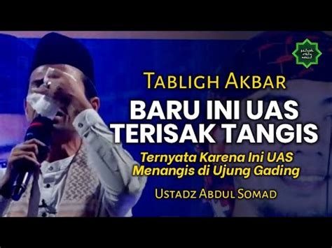 BARU KALI INI UAS TERISAK TANGIS SAAT TABLIGH AKBAR Ustadz Abdul