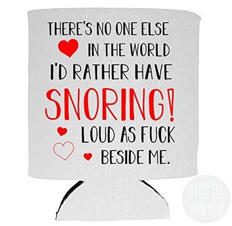 Amazon There S No One I D Rather Have Snoring Loud As Fuck Besides Me Funny White Beer