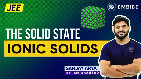 Ionic Solids The Solid State Sanjay Arya Iit Jee Chemistry Embibe Youtube