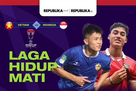 Infografis Piala Asia 2023 Vietnam Vs Indonesia Laga Hidup Mati