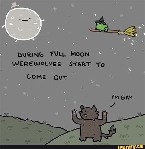 DURING FULL MOON WEREWOLVES START To COME OuT GAY IFunny