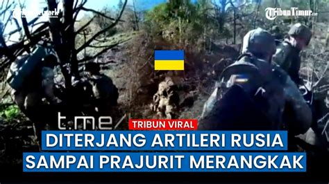 Menegangkan Detik Detik Tentara Ukraina Diterjang Artileri Rusia