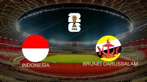 Link Live Streaming Indonesia Vs Brunei Di Kualifikasi Piala Dunia