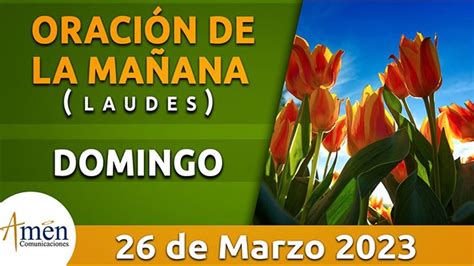 Laudes oración de la mañana domingo 26 marzo 2023 Padre Carlos yepes