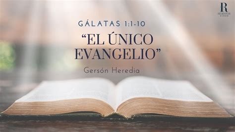 El único Evangelio Gálatas 1 1 10 por Gersón Heredia YouTube