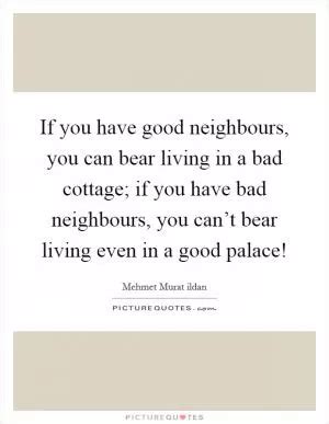 Good Neighbours Quotes & Sayings | Good Neighbours Picture Quotes