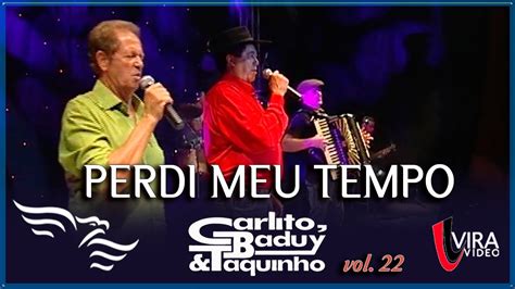 Perdi Meu Tempo Carlito Baduy E Taquinho Vol Ao Vivo Youtube