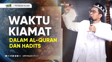 Waktu Kiamat Dalam Al Qur An Dan Hadits Ustadz Adi Hidayat YouTube